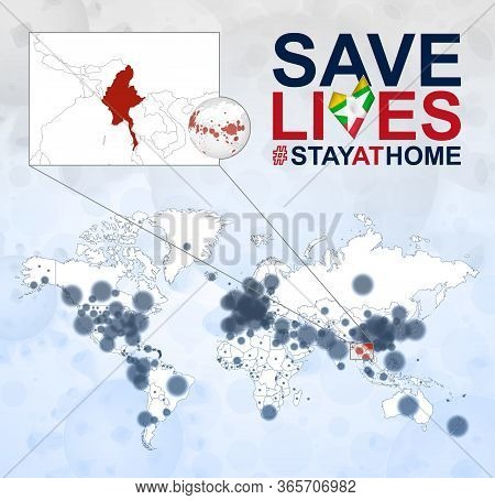World Map With Cases Of Coronavirus Focus On Myanmar, Covid-19 Disease In Myanmar. Slogan Save Lives