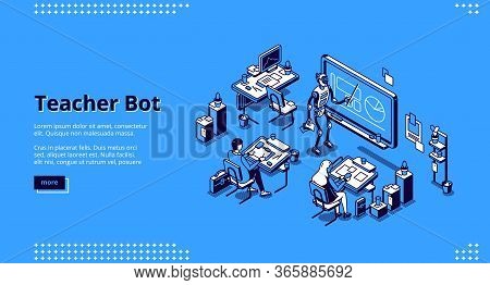 Teacher Bot Isometric Landing Page. Robot Conduct Lesson In Class With Students Sitting At Desks. Ar