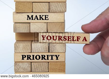 Make Yourself A Priority Text On Wooden Blocks. Motivational And Inspiration Concept.