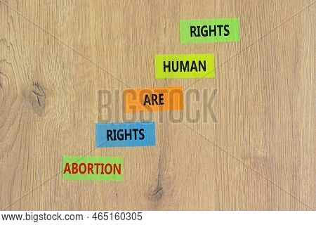 Abortion Rights Symbol. Concept Words Abortion Rights Are Human Rights On Colored Paper. Beautiful W