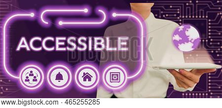 Sign Displaying Accessible. Concept Meaning Can Be Approached Or Entered, Easy To Approach Or Can Be