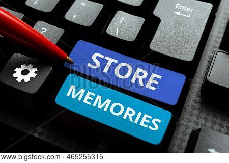 Text Sign Showing Store Memories. Concept Meaning A Process Of Inputting And Storing Data Previously