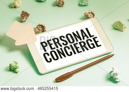 Inspiration Showing Sign Personal Concierge. Business Concept Someone Who Will Make Arrangements Or 