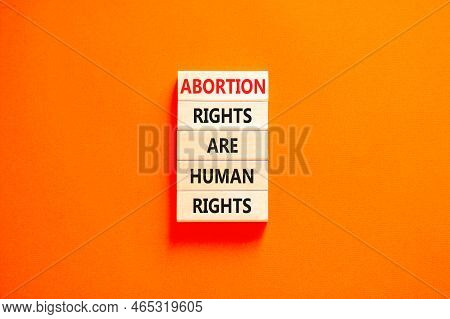 Abortion Rights Symbol. Concept Words Abortion Rights Are Human Rights On Wooden Blocks. Beautiful O