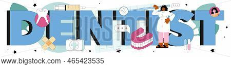 Dentist Typographic Header. Dental Doctor In Uniform Treating Human