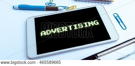 Writing Displaying Text Advertising. Word For Action Of Calling Attention Of The Public By Paid Anno