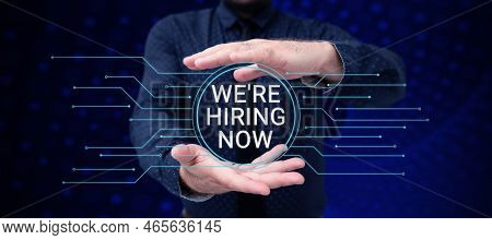 Text Sign Showing Were Hiring Now. Concept Meaning Recently Employ Someone Or Pay Someone To Do Part