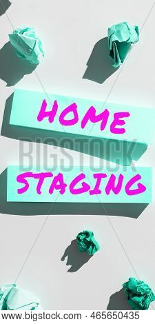 Handwriting Text Home Staging. Business Overview Preparation Of A Private Residence For Sale In The 