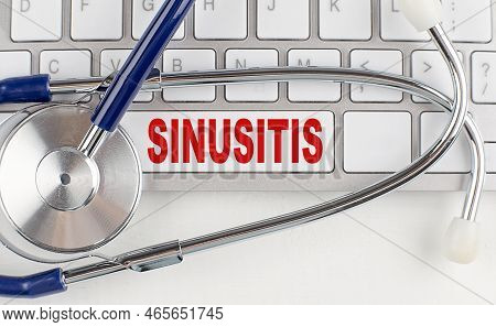 Sinusitis Text On A Keyboard With Stethoscope , Medical Concept