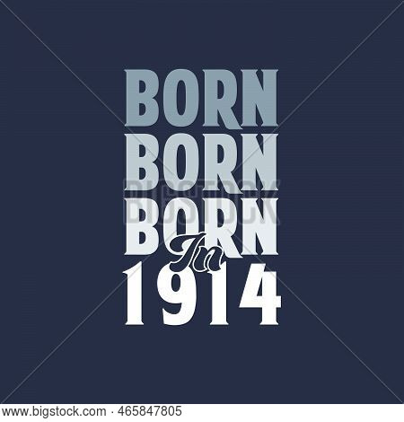 Born In 1914. Birthday Quotes Design For 1914  Vector Illustration