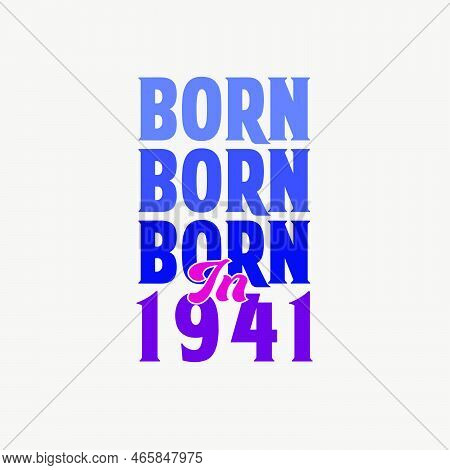 Born In 1941. Birthday Celebration For Those Born In The Year 1941