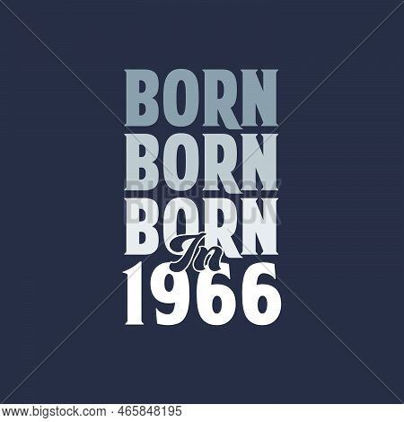Born In 1966. Birthday Quotes Design For 1966 Vector Illustration