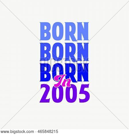 Born In 2005. Birthday Celebration For Those Born In The Year 2005