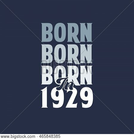 Born In 1929. Birthday Quotes Design For 1929 Vector Illustration