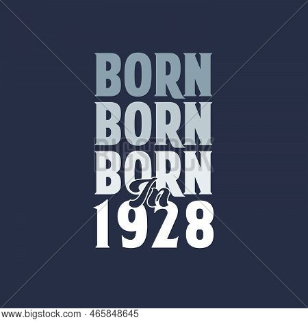 Born In 1928. Birthday Quotes Design For 1928 Vector Illustration