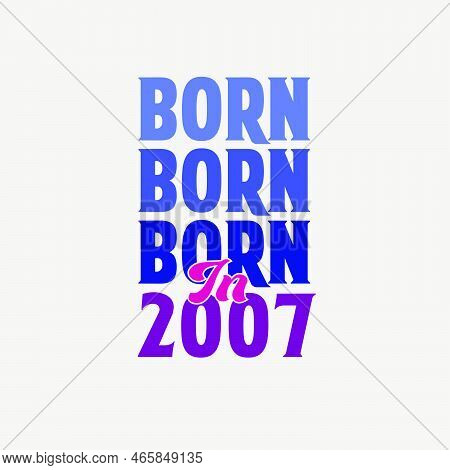 Born In 2007. Birthday Celebration For Those Born In The Year 2007