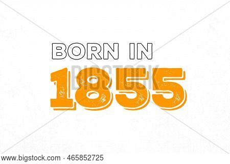 Born In 1855. Proud 1855 Birthday Gift Tshirt Design