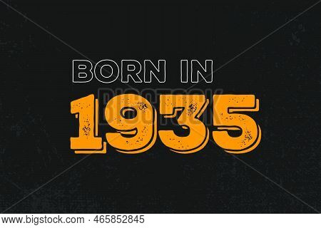 Born In 1935 Birthday Quote Design For Those Born In The Year 1935
