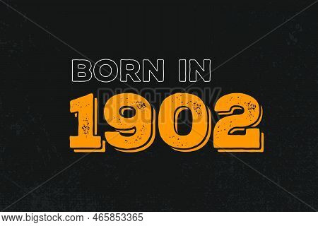 Born In 1902 Birthday Quote Design For Those Born In The Year 1902