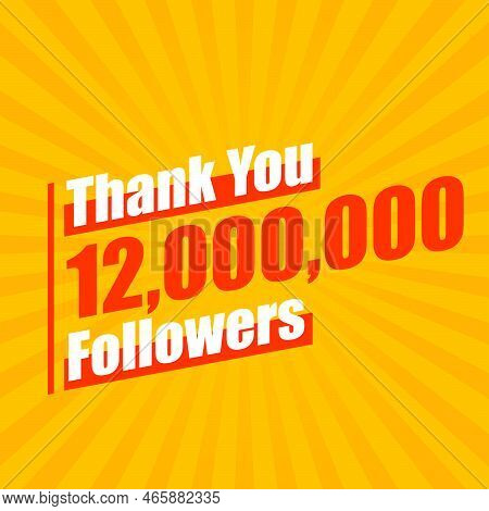 Thanks 12000000 Followers, 12m Followers Celebration Modern Colorful Design.