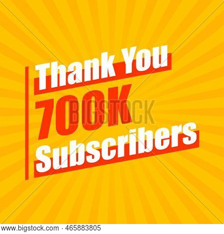 Thanks 700k Subscribers, 700000 Subscribers Celebration Modern Colorful Design.