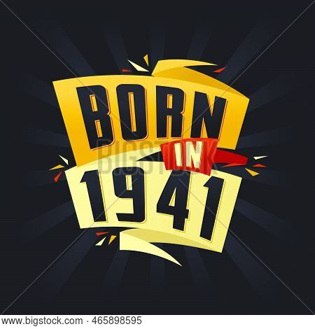 Born In 1941 Happy Birthday Tshirt For 1941 Vector Illustration