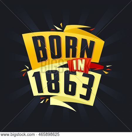 Born In 1863 Happy Birthday Tshirt For 1863 Vector Illustration