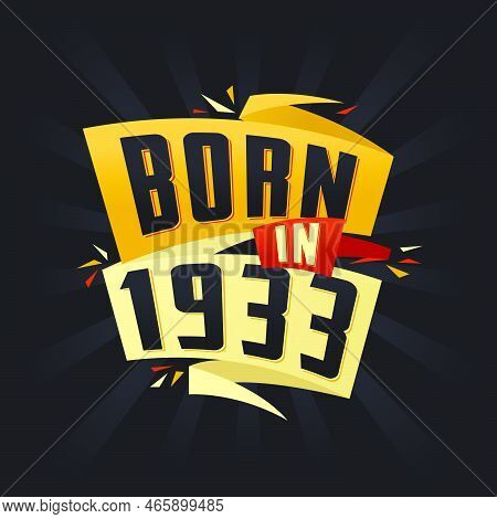 Born In 1933 Happy Birthday Tshirt For 1933 Vector Illustration