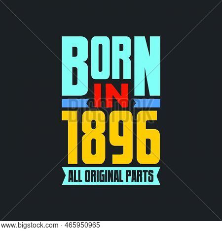 Born In 1896,  All Original Parts. Vintage Birthday Celebration For 1896