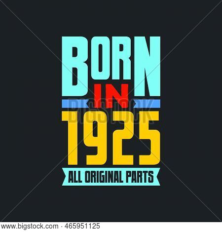 Born In 1925,  All Original Parts. Vintage Birthday Celebration For 1925