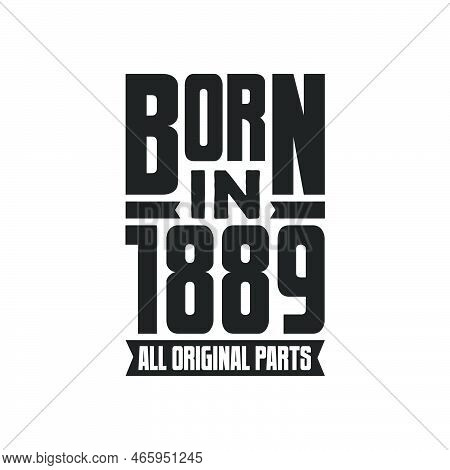 Born In 1889 Birthday Quote Design For Those Born In The Year 1889