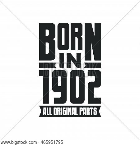 Born In 1902 Birthday Quote Design For Those Born In The Year 1902