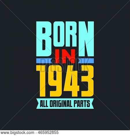 Born In 1943,  All Original Parts. Vintage Birthday Celebration For 1943