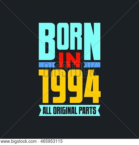 Born In 1994,  All Original Parts. Vintage Birthday Celebration For 1994