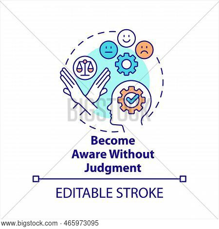 Become Aware Without Judgment Concept Icon. Remove Limits From High Level Mindset Tip Abstract Idea 