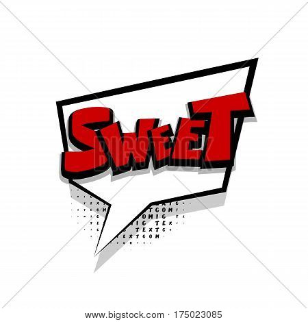 Lettering sweet, cute, positive. Comics book balloon.  Bubble icon speech phrase. Cartoon exclusive font label tag expression. Comic text sound effects. Sounds vector illustration.