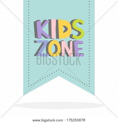 Kids Zone funny colourful sign letters. Label background Vector illustration.