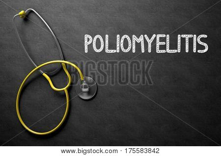 Medical Concept: Poliomyelitis - Medical Concept on Black Chalkboard. 3D Rendering.