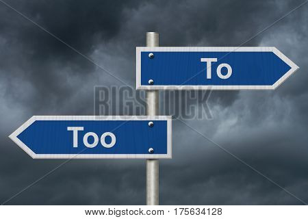 Learning to use proper grammar Blue road sign with words To Too with stormy sky background 3D Illustration