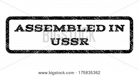Assembled In USSR watermark stamp. Text caption inside rounded rectangle with grunge design style. Rubber seal stamp with unclean texture. Vector black ink imprint on a white background.