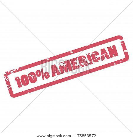 100 Percent American inscription in red frame. One hundred percent American rubber stamp. Vector sticker with distressed effect. Rough watermark for product package clothes label. Grungy icon