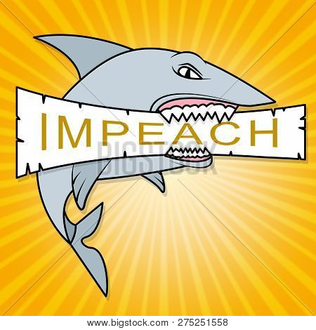 Impeachment Shark To Impeach Corrupt President Or Politician