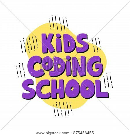 Kids Coding School - Hand Drawn Lettering On Yellow Background. Concept Of Coding Children. Programm