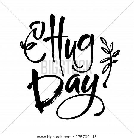 January 21 - National Hug Day Hand Lettering Inscription Text To Winter Holiday Design, Calligraphy 