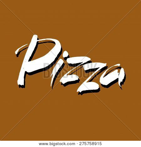 Pizza Hand-lettering Calligraphy. Hand Drawn Vector Stock Illustration. Modern Brush Ink. Isolated O