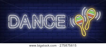 Dance Neon Text With Pair Of Maracases. Mexican Culture Design. Night Bright Neon Sign, Colorful Bil