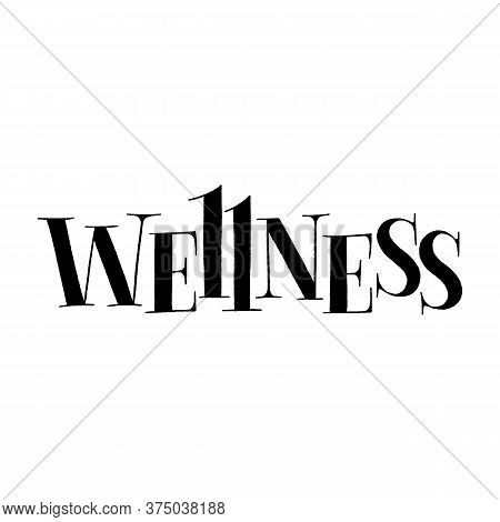 Wellness. Hand-drawn Lettering Quote For Wellness Center. Slogan For Merchandise, Social Media, Prin