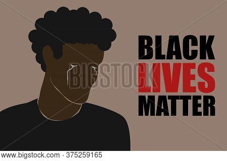 Black lives matter text and tears on face of african american character, modern vector in flat style. Stop racism, pain from injustice killing. Black man crying. New movement