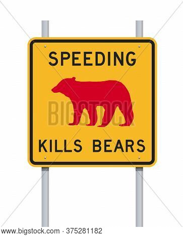 Vector Illustration Of The Speeding Kills Bears Road Sign On Metallic Posts