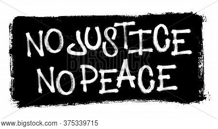 No Justice No Peace. Vector Illustration For Demonstration.